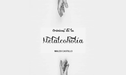 “Crónicas de la Melalcoholía” de Malex Castillo